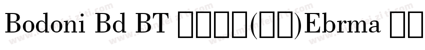 Bodoni Bd BT 常规斜体(西方)Ebrma 普通(西方)字体转换